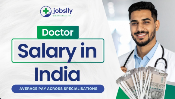 Doctor Salary in India: Average Pay Across Specializations