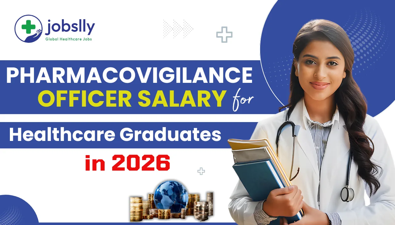 Pharmacovigilance Officer Salary for Healthcare Graduates in 2026 - Jobslly Blog